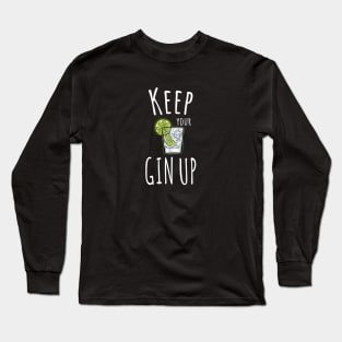 FUNNY GIN LOVER GIFTS KEEP YOUR GIN CHIN UP MOTIVATIONAL PUN Long Sleeve T-Shirt